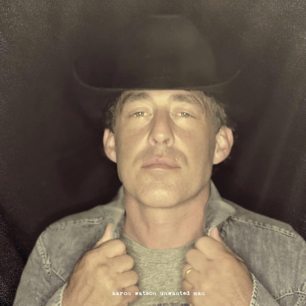 Album cover art for "Unwanted Man" by Aaron Watson