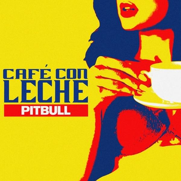 Album cover art for "Café Con Leche" by Pitbull