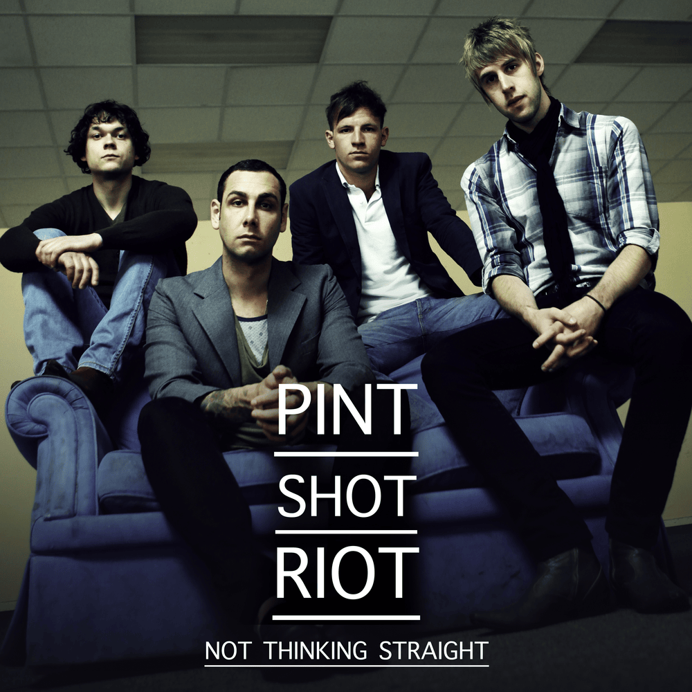 Album cover art for "Not Thinking Straight" by Pint Shot Riot