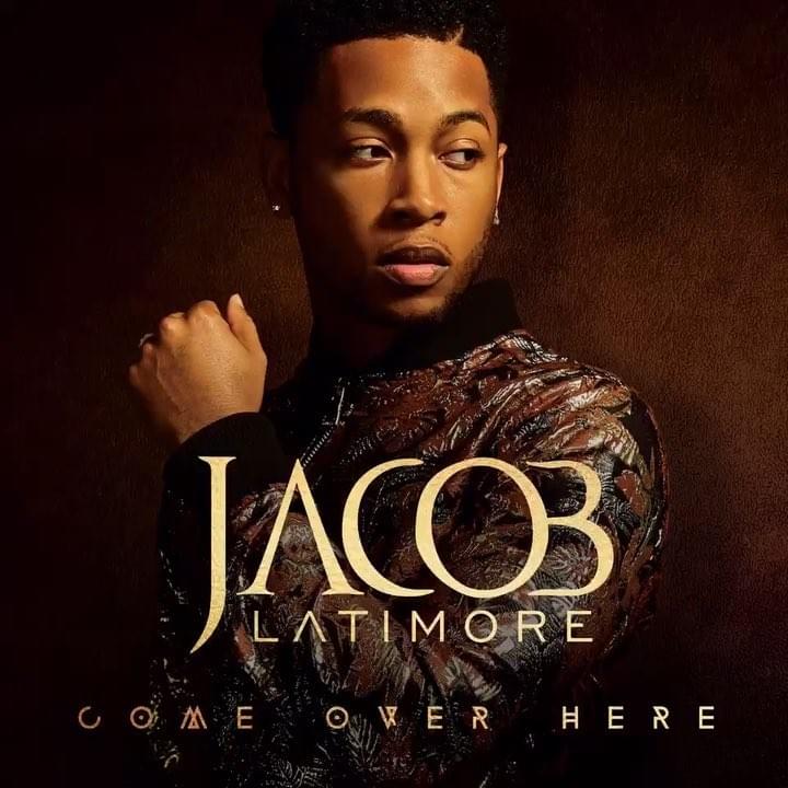 Album cover art for "Come Over Here" by Jacob Latimore
