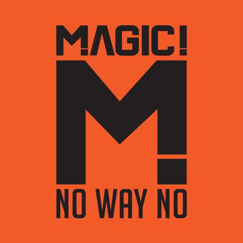 No Way No by MAGIC!