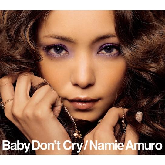 Baby Don’t Cry by 安室奈美恵 (Namie Amuro)