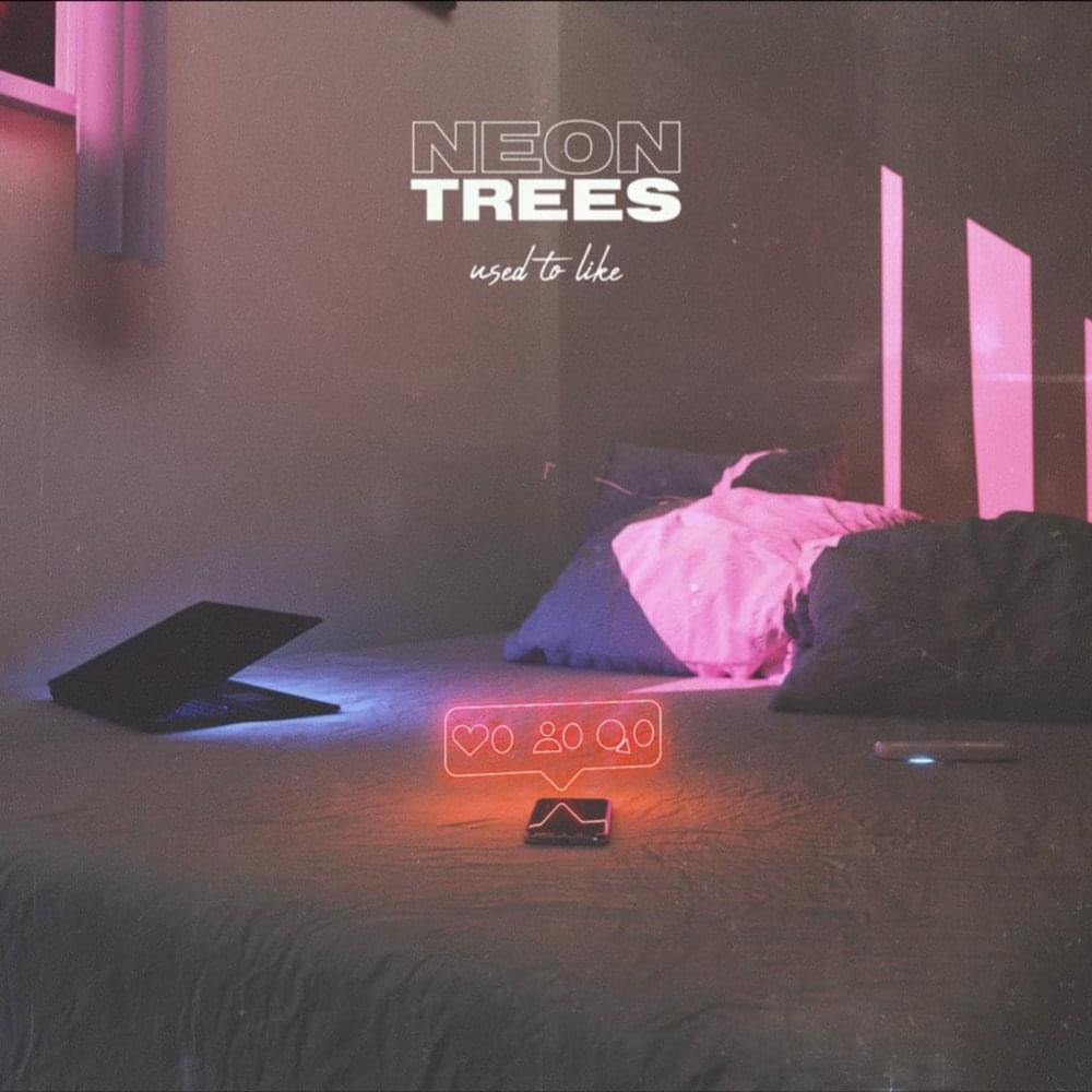 Used to Like by Neon Trees