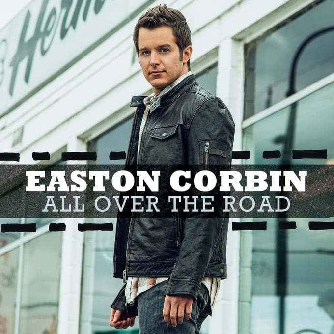 All Over The Road by Easton Corbin