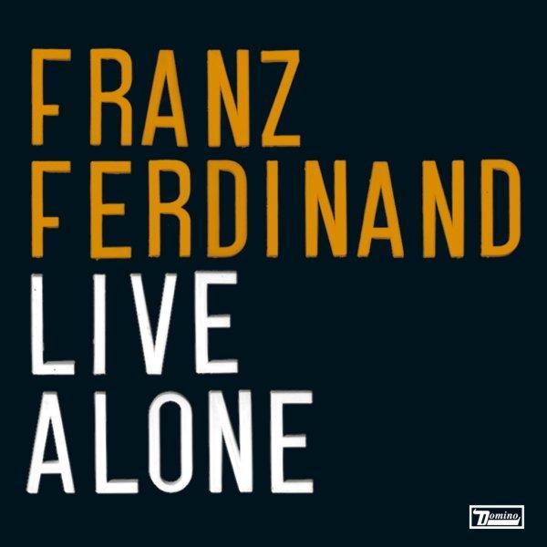 Album cover art for "Live Alone" by Franz Ferdinand