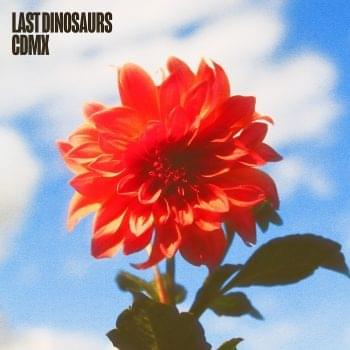 Album cover art for "CDMX" by Last Dinosaurs