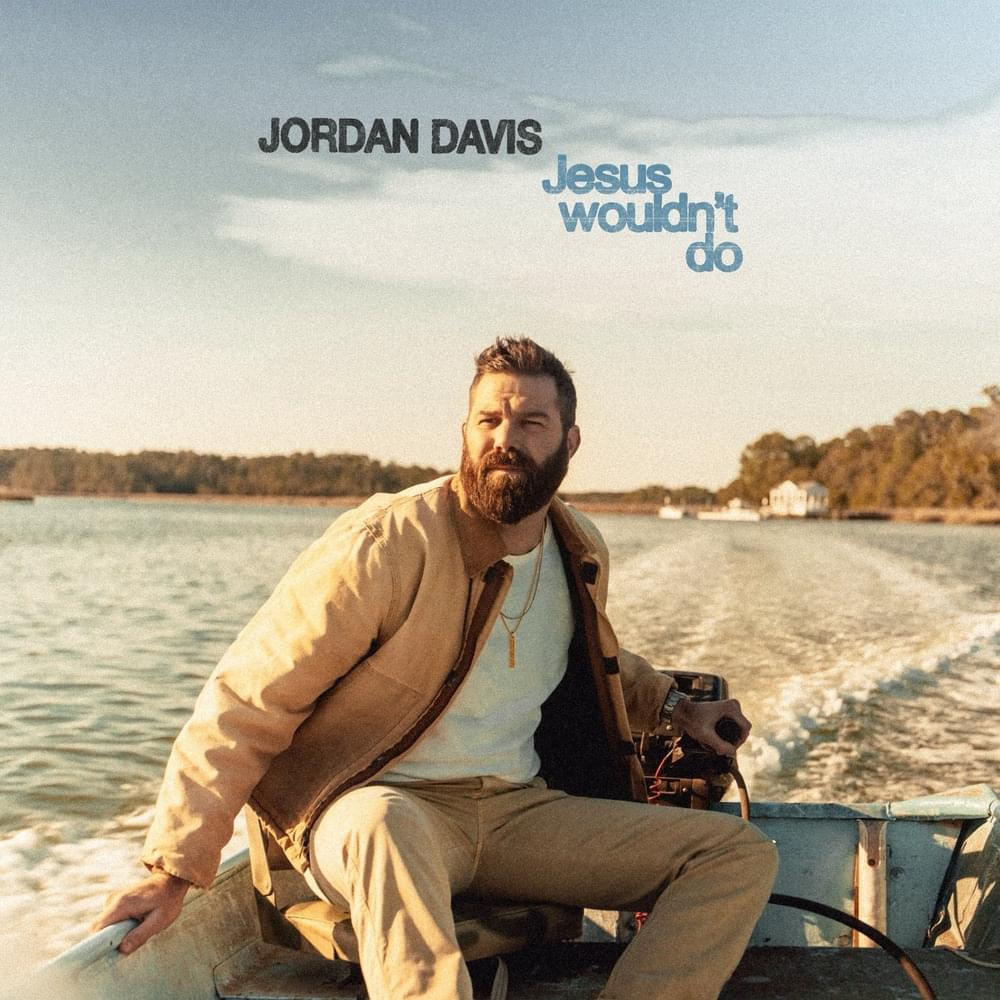 Album cover art for "Jesus Wouldn’t Do" by Jordan Davis