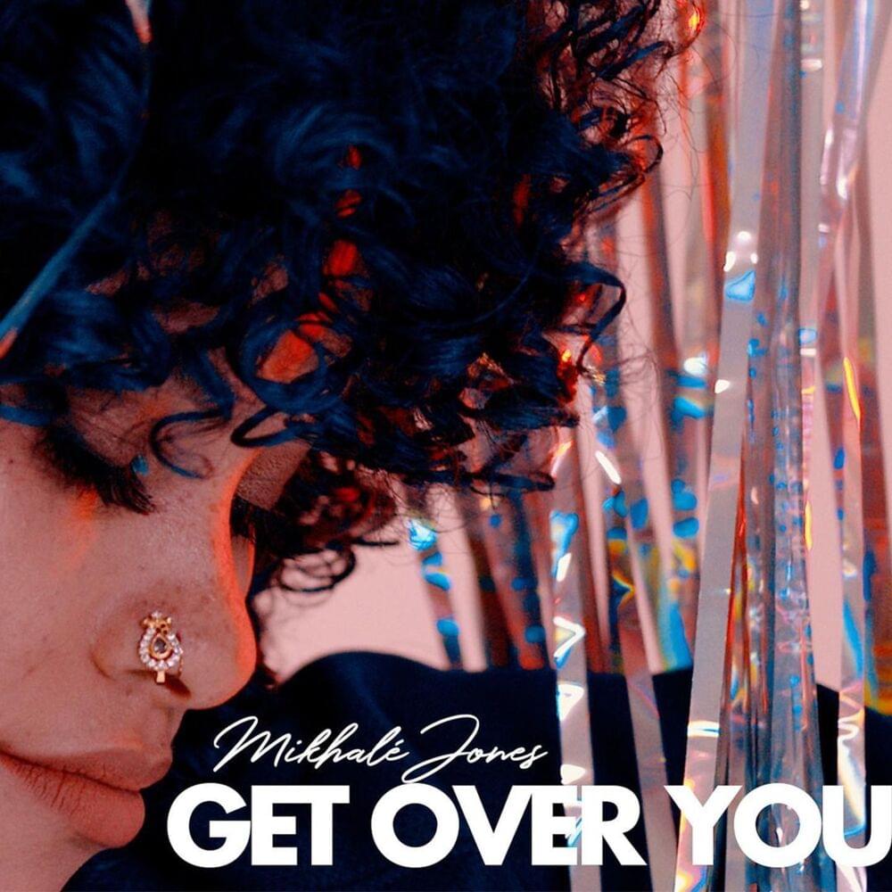 Get Over You by Mikhalé Jones