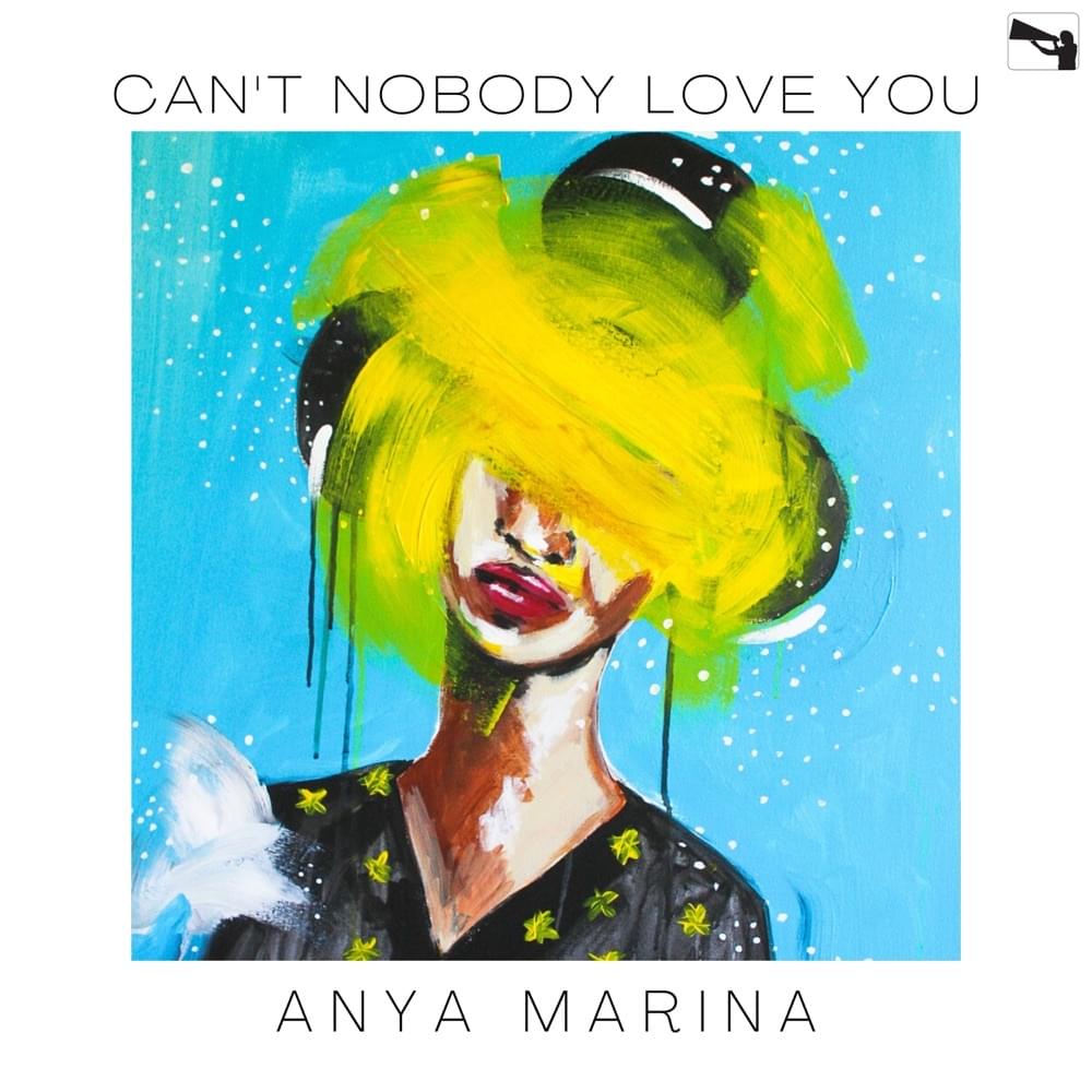 Album cover art for "Can’t Nobody Love You" by Anya Marina