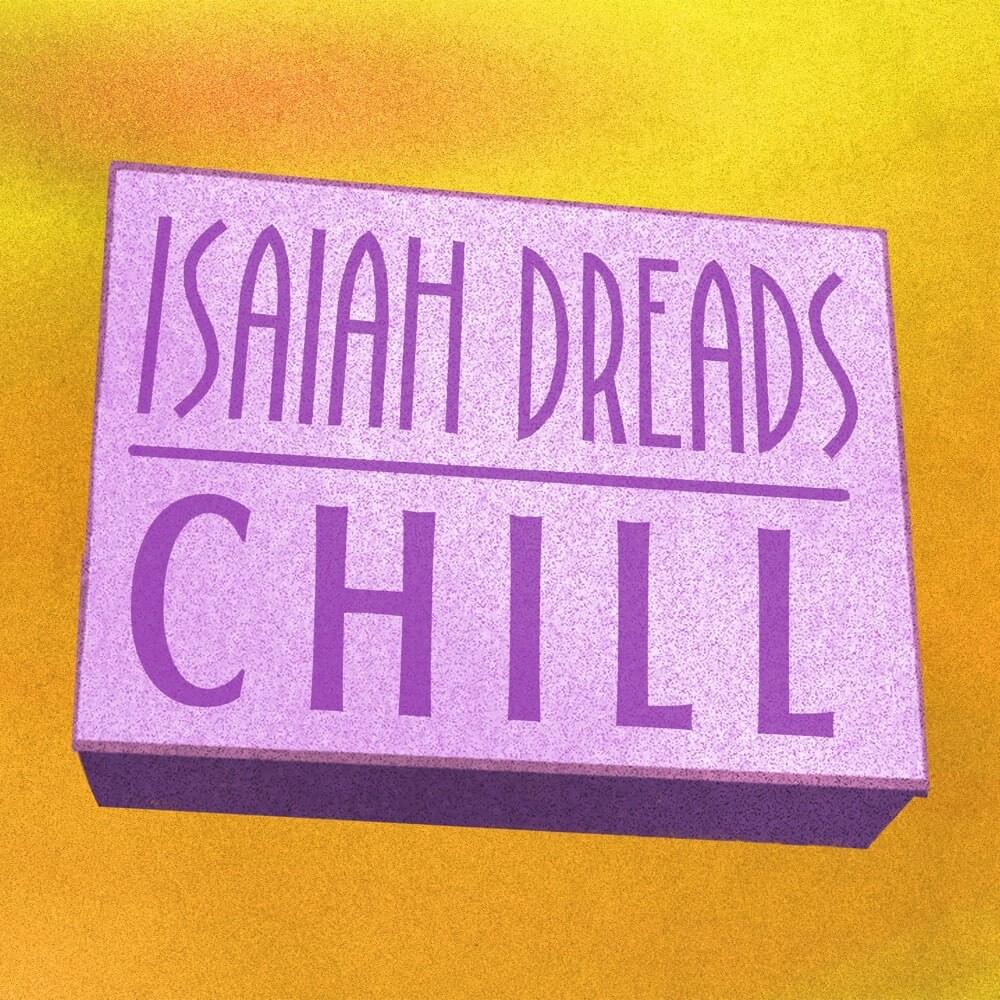 Chill by Isaiah Dreads