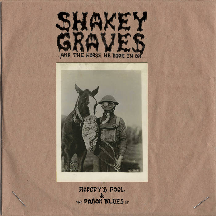 Cover image for Shakey Graves And The Horse He Rode In On (Nobody’s Fool & The Donor Blues EP)