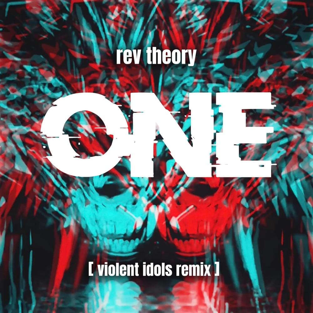 ONE (Violent Idols Remix) by Rev Theory