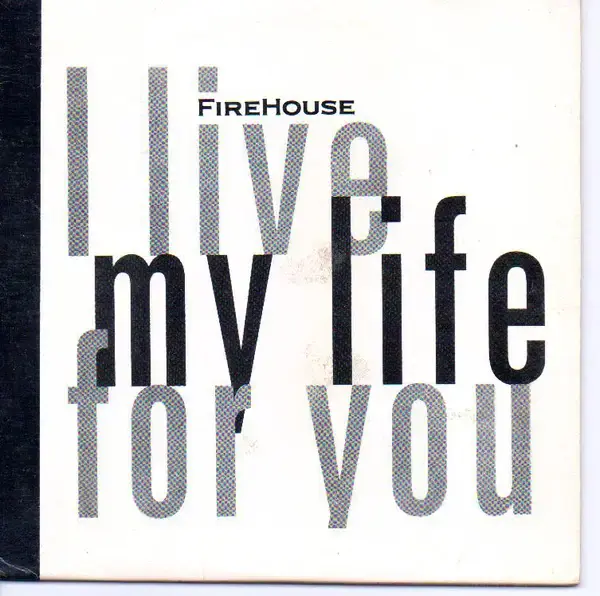 I Live My Life for You by Firehouse