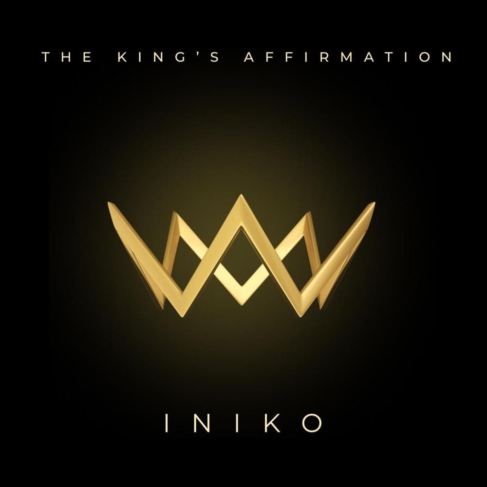 The King’s Affirmation by Iniko