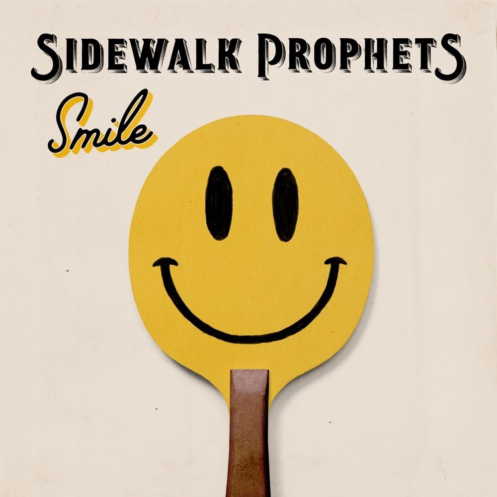 Smile by Sidewalk Prophets