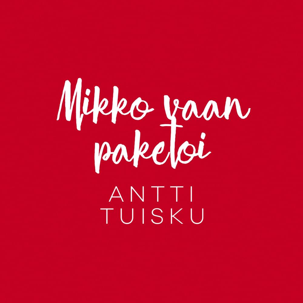 Album cover art for "Mikko vaan paketoi (Vain elämää joulu)" by Antti Tuisku