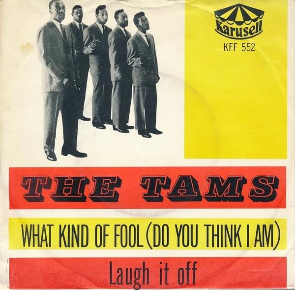 What Kind of Fool (Do You Think I Am?) by The Tams
