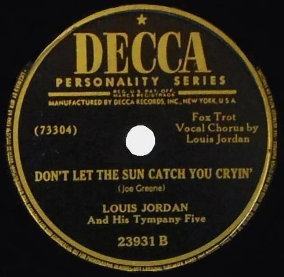 Album cover art for "Don’t Let the Sun Catch You Cryin’" by Louis Jordan & His Tympany Five
