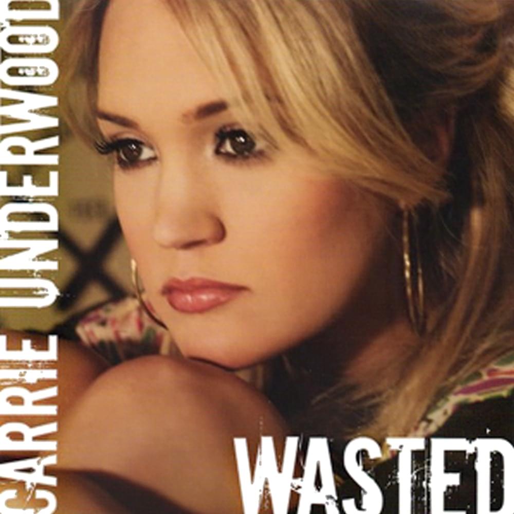 Album cover art for "Wasted" by Carrie Underwood