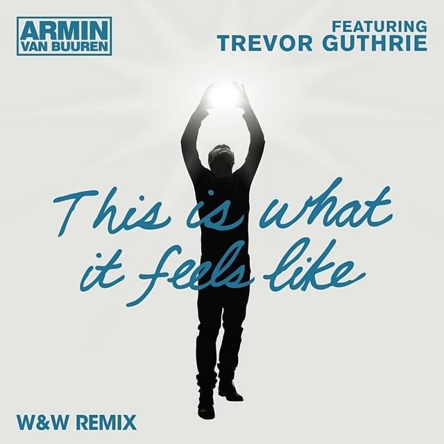 Album cover art for "This Is What It Feels Like (W&W Remix)" by Revealed Recordings & Trevor Guthrie