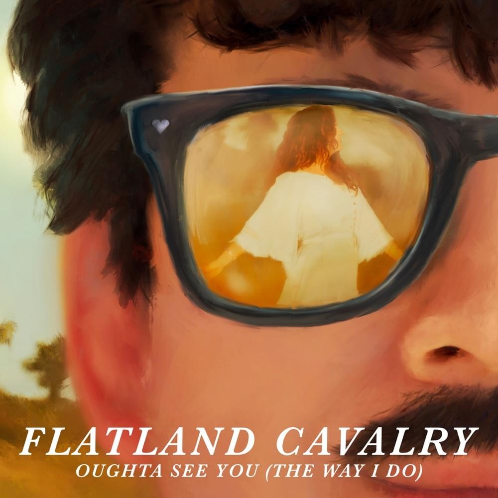 Album cover art for "Oughta See You (The Way I Do)" by Flatland Cavalry