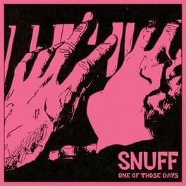 Album cover art for "One Of Those Days" by Snuff