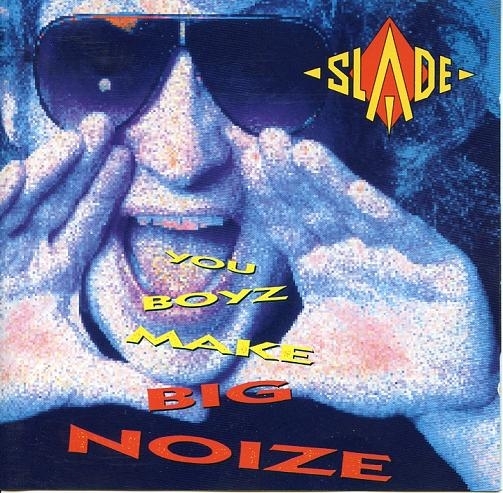 Album cover art for "You Boyz Make Big Noize" by Slade