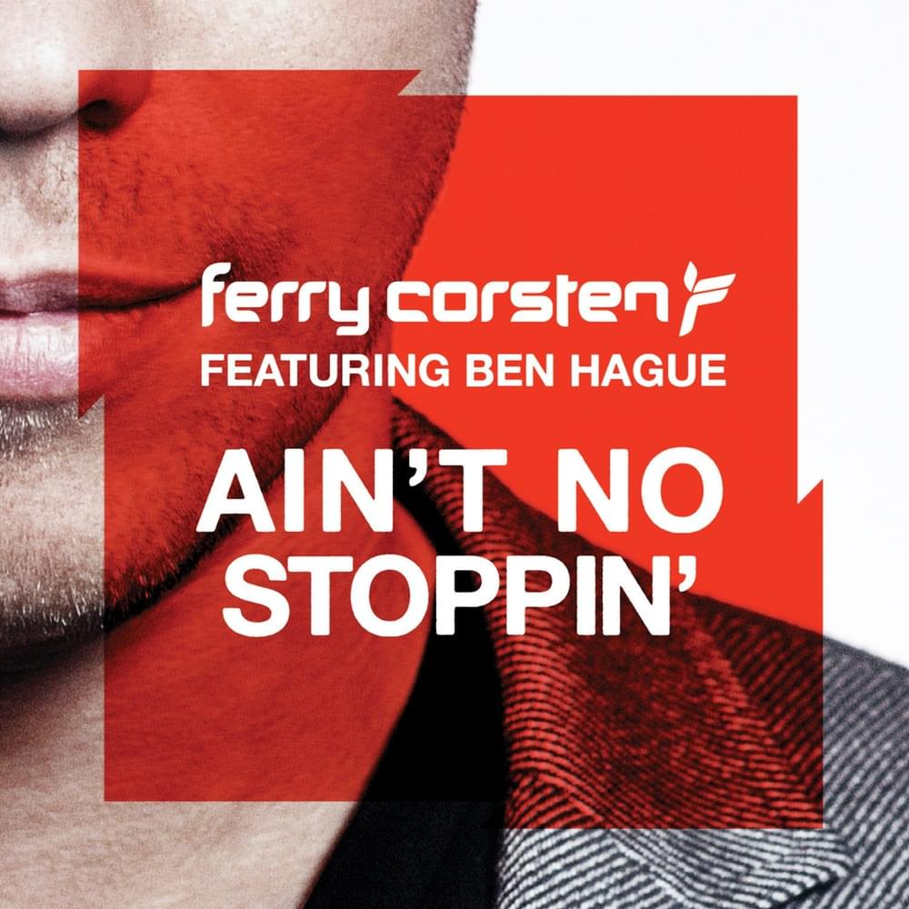 Album cover art for "Ain’t No Stoppin’" by Ferry Corsten & Ben Hague