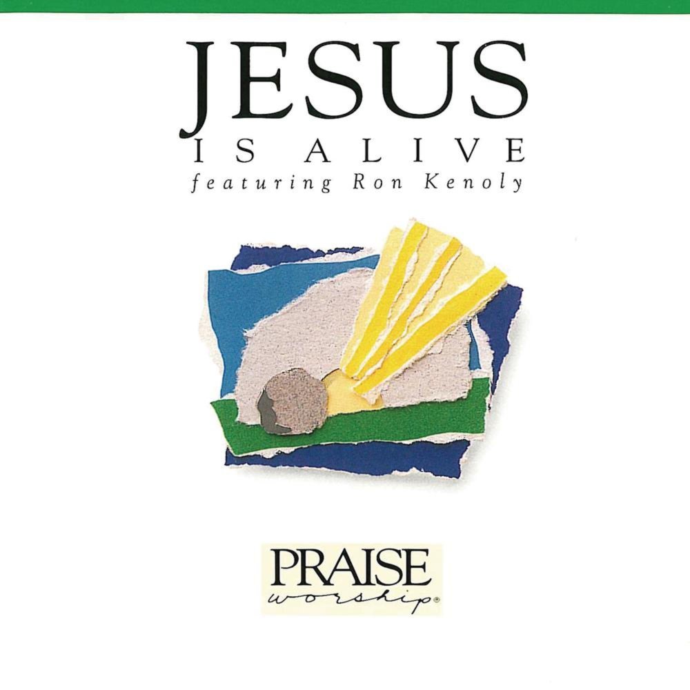 Jesus Is Alive by Ron Kenoly