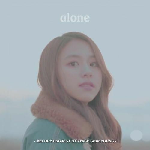 Alone (Melody Project) by CHAEYOUNG