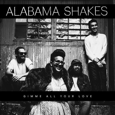Gimme All Your Love by Alabama Shakes