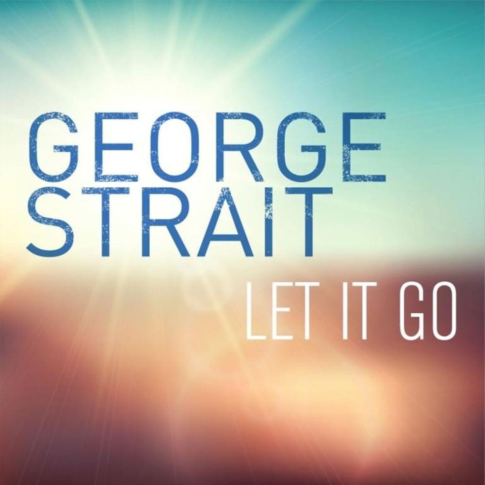 Album cover art for "Let It Go" by George Strait