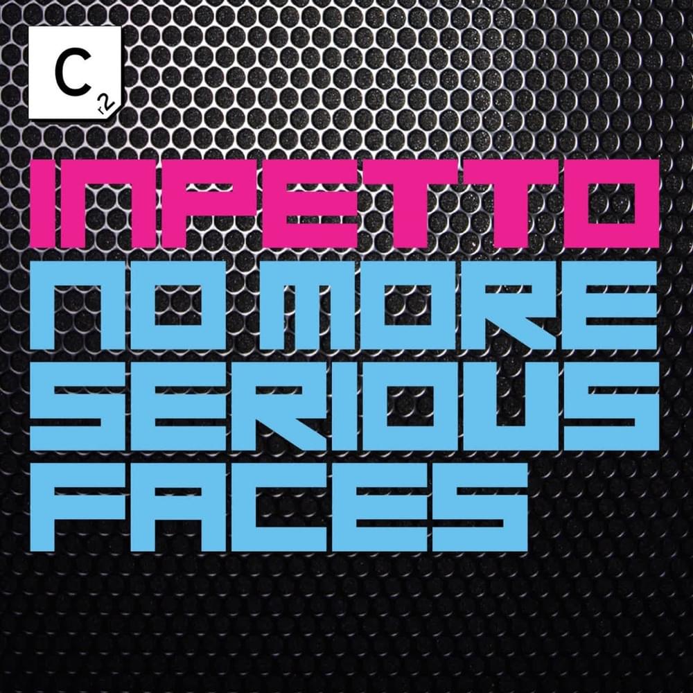 No More Serious Faces by Inpetto