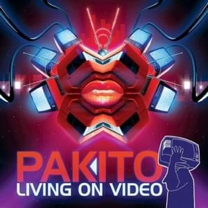 Album cover art for "Living On Video" by Pakito