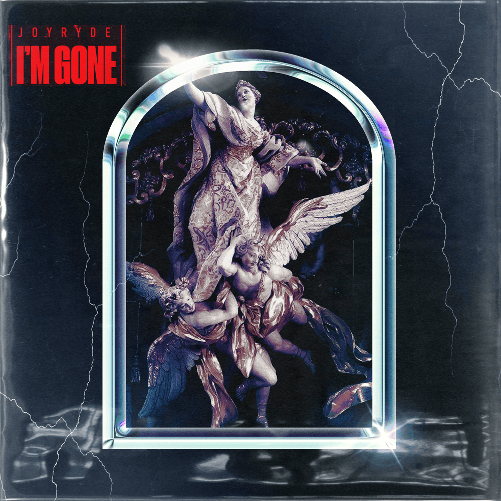 IM GONE by JOYRYDE