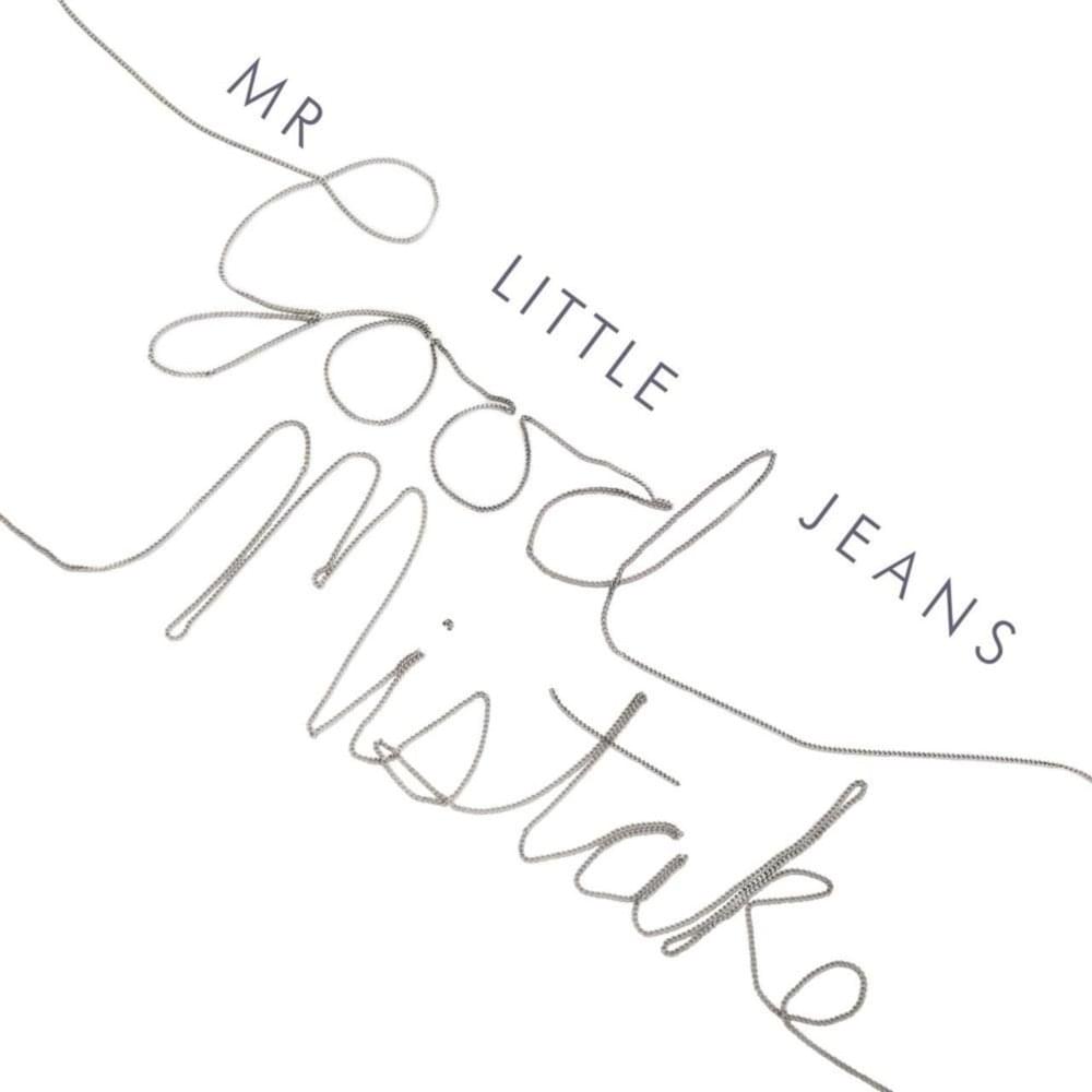 Good Mistake by Mr Little Jeans
