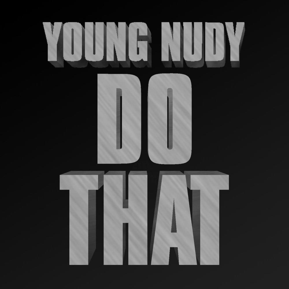 Album cover art for "Do That" by Young Nudy