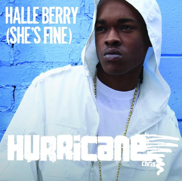 Halle Berry (She’s Fine) by Hurricane Chris