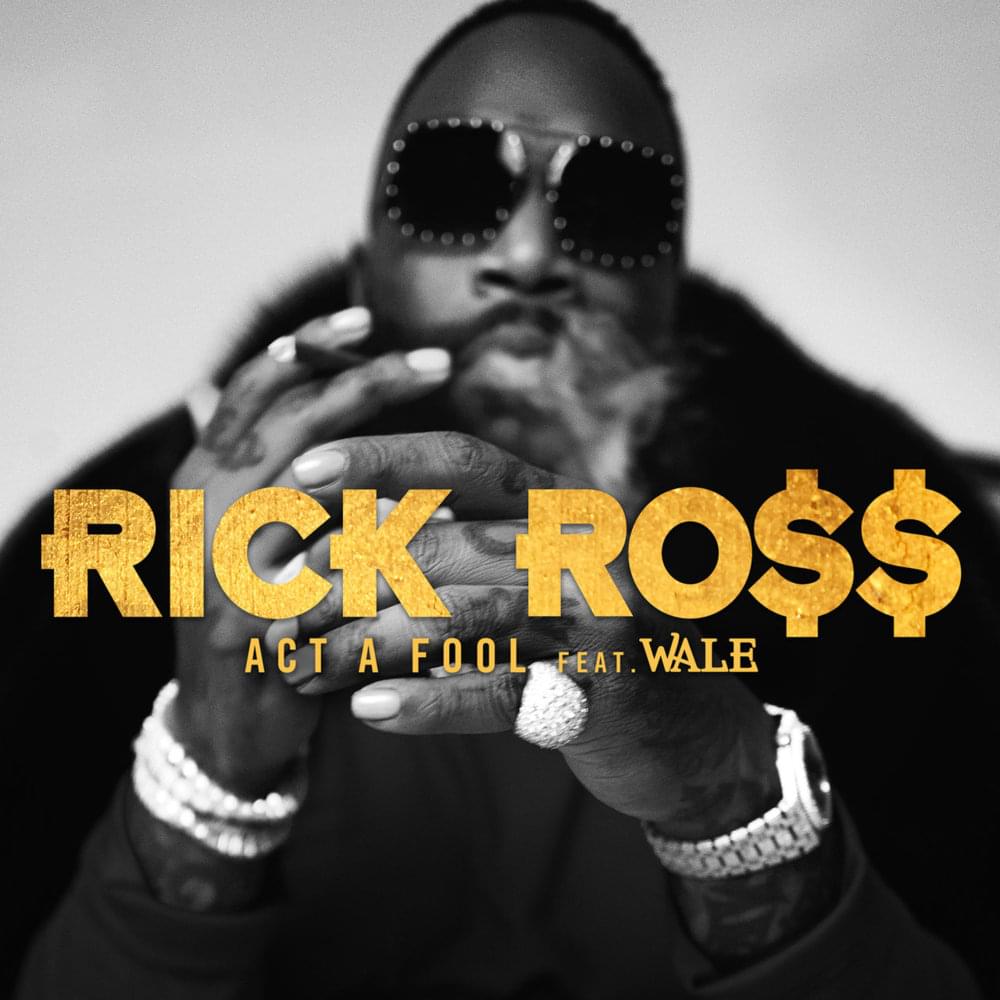 Album cover art for "Act a Fool" by Rick Ross & Wale