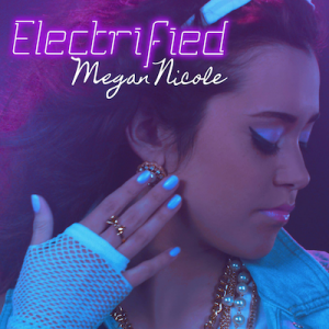 Album cover art for "Electrified" by Megan Nicole