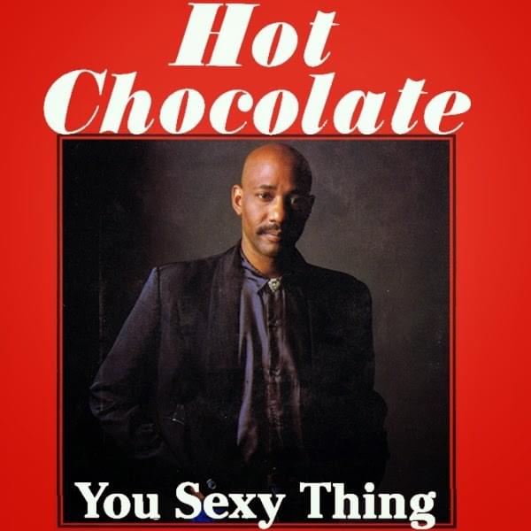 You Sexy Thing by Hot Chocolate