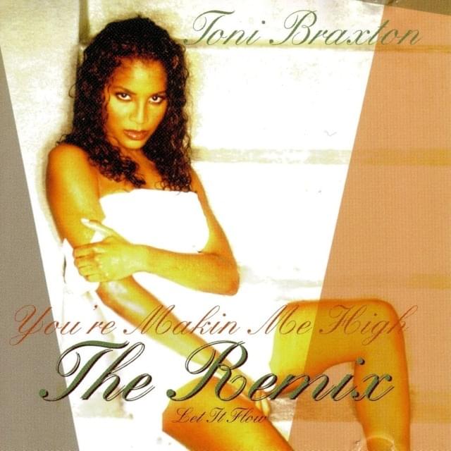 You’re Makin’ Me High by Toni Braxton