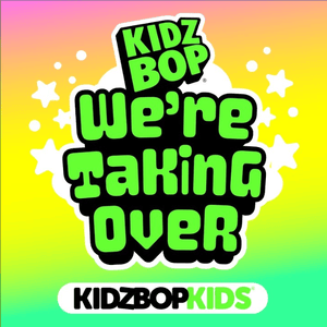 Album cover art for "We’re Taking Over" by KIDZ BOP Kids