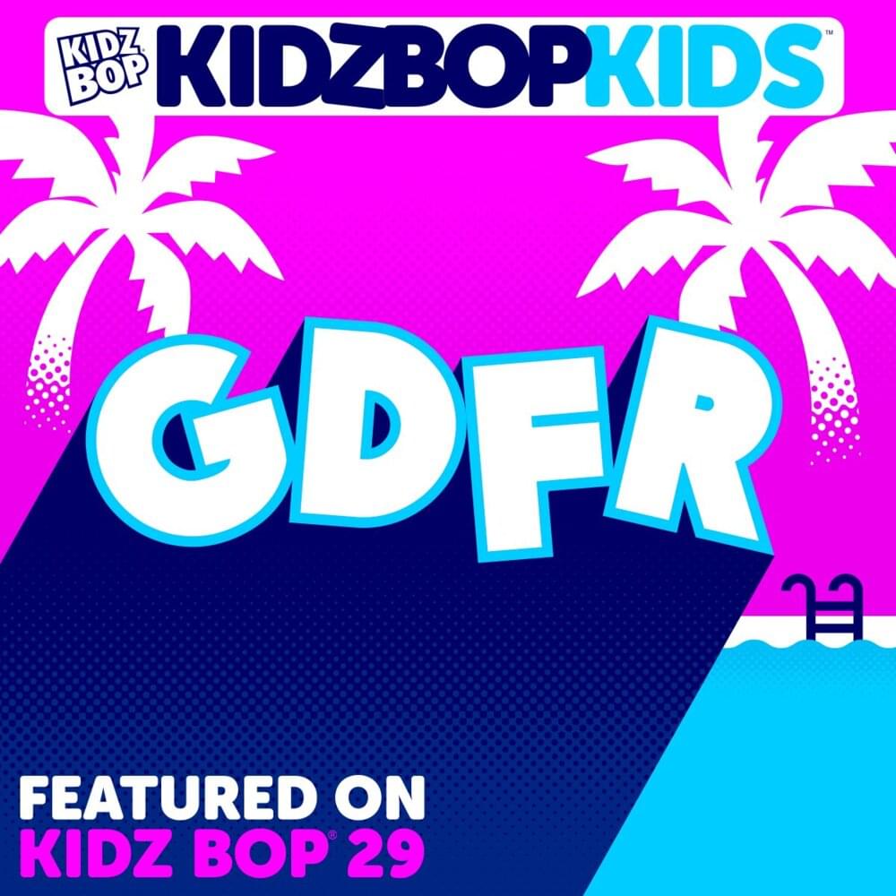 Album cover art for "GDFR" by KIDZ BOP Kids