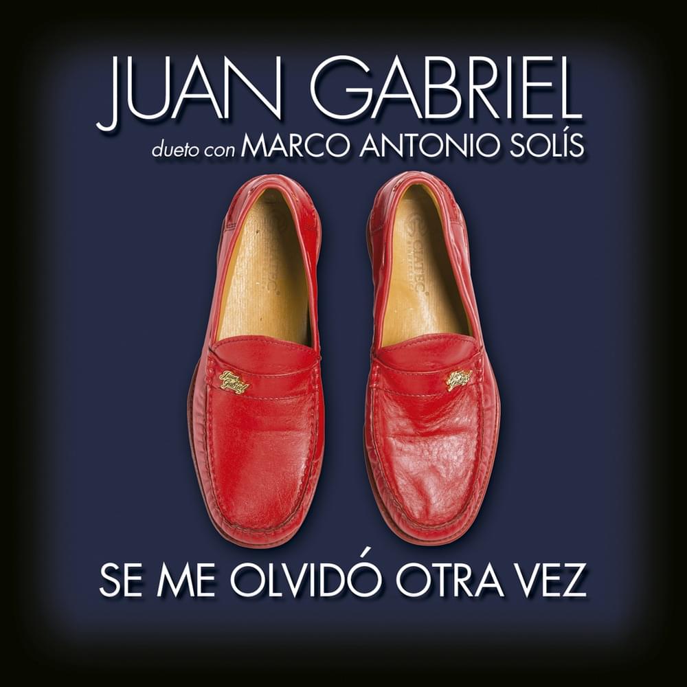 Album cover art for "Se Me Olvido Otra Vez (Dúo)" by Juan Gabriel & Marco Antonio Solís