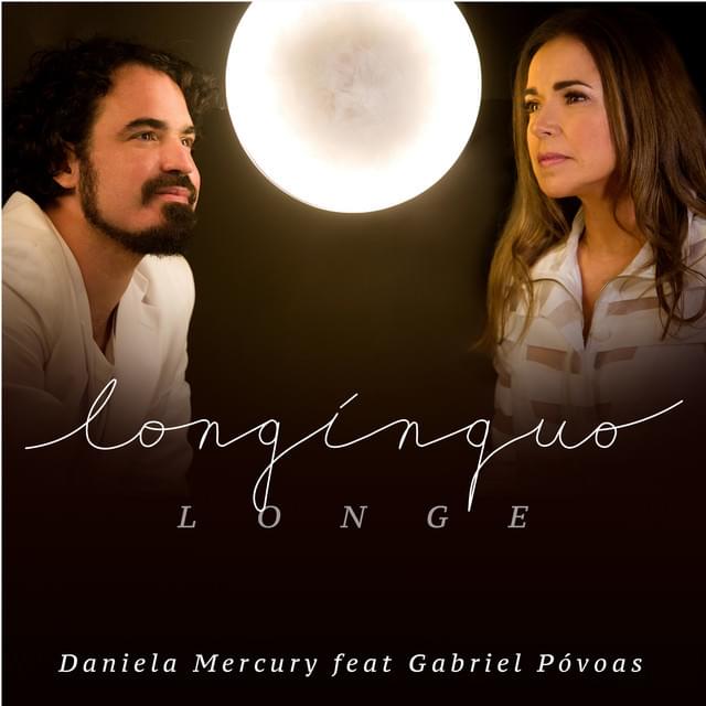 Album cover art for "Longínquo Longe" by Daniela Mercury & Gabriel Póvoas