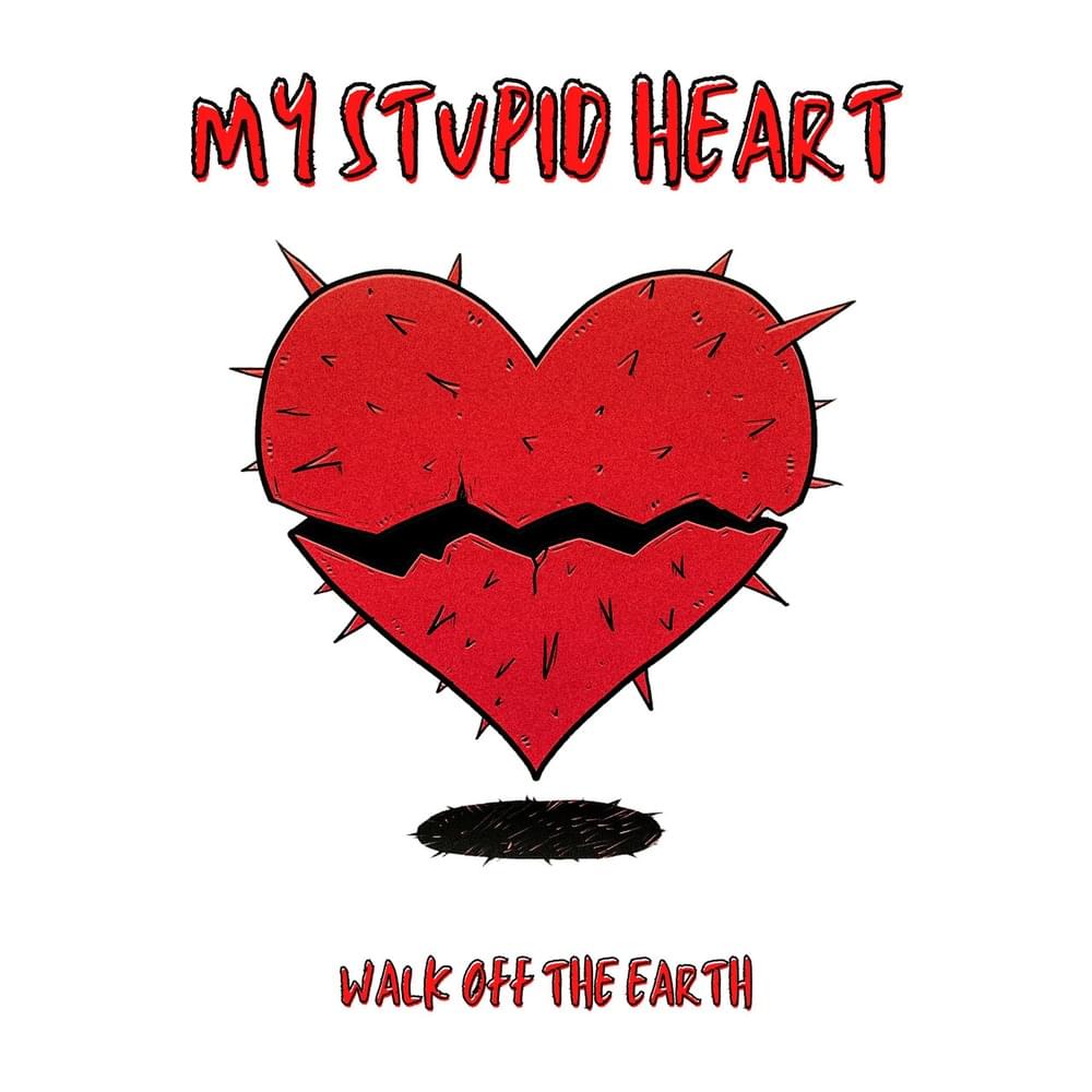 My Stupid Heart by Walk off the Earth
