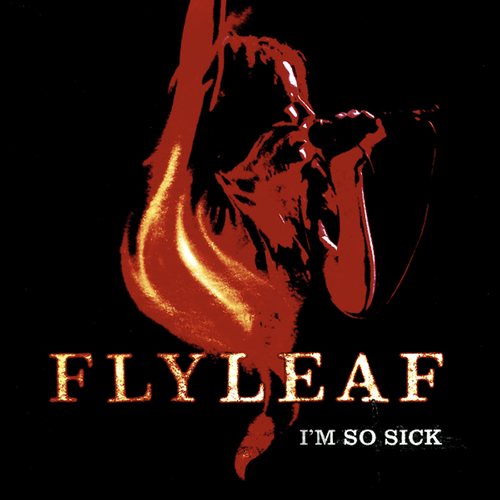 I’m So Sick by Flyleaf