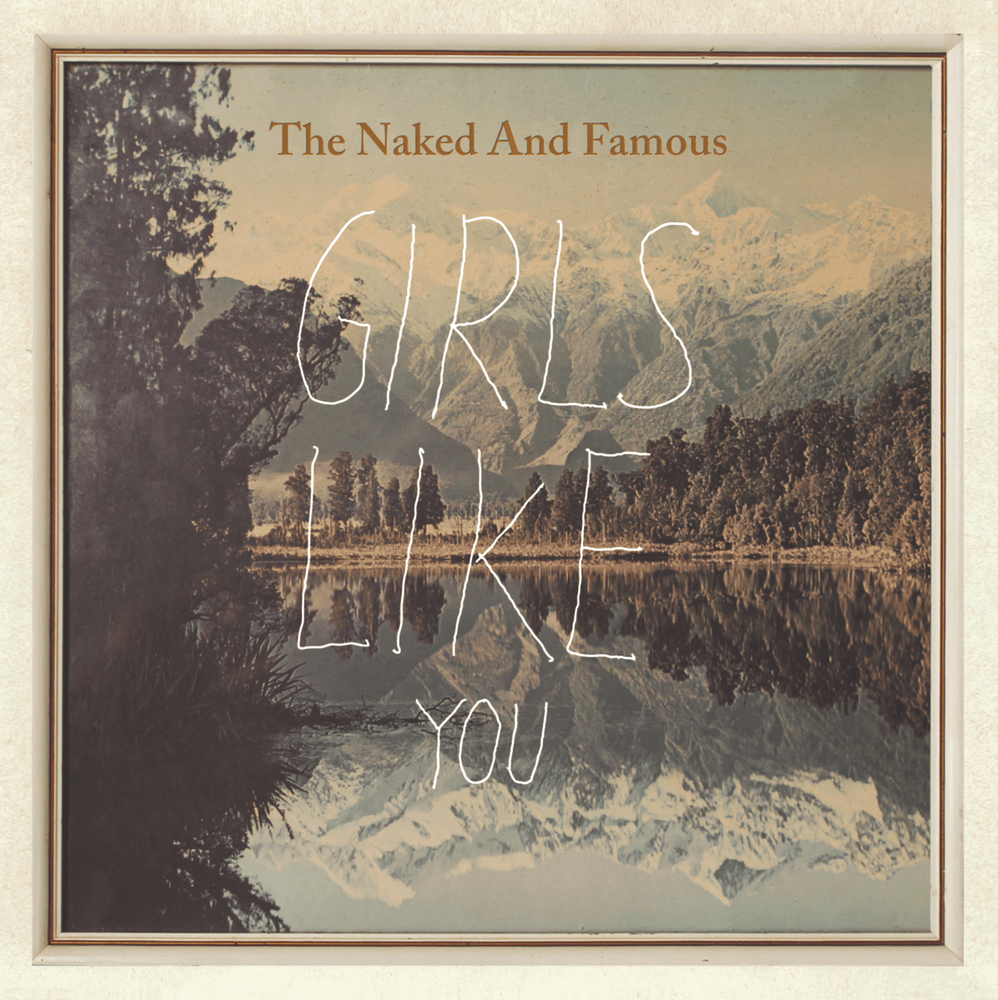 Girls Like You by The Naked and Famous