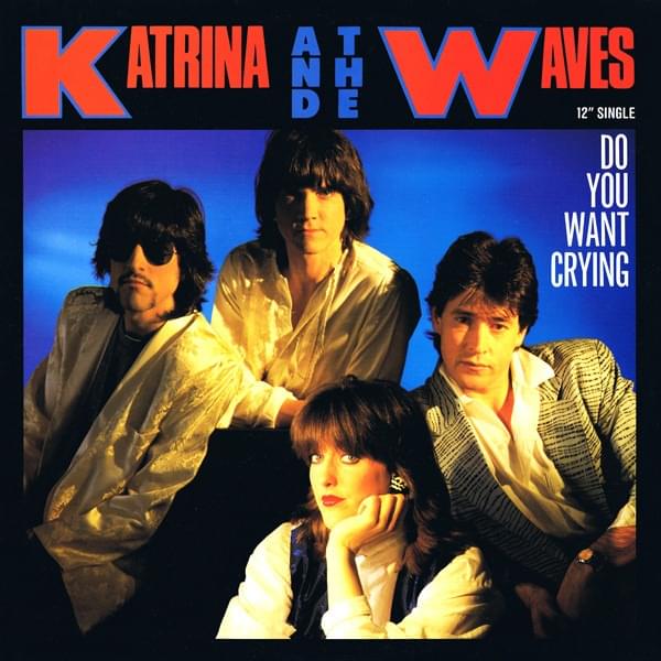 Do You Want Crying by Katrina and the Waves